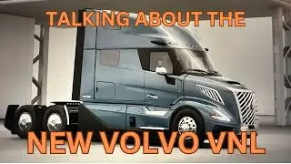 Chatting About The New Volvo VNL Vlog#511