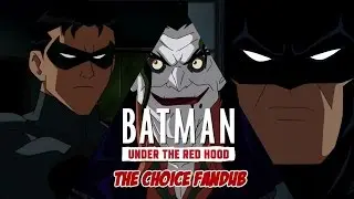[KiramaruXVI Presents] Batman Under The Red Hood The Choice Fandub