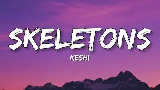 keshi - skeletons (Lyrics)
