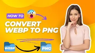 How To Convert WEBP To PNG in Windows & Mac