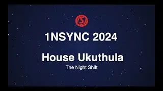 1NSYNC 2024 - Ukuthula (The Night Shift)