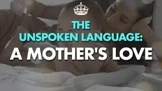 The Unspoken Language: A Mother's Love