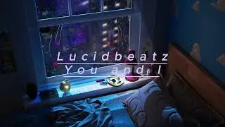 Lucidbeatz - You and I