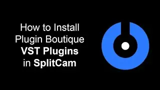 How to Install Plugin Boutique VST Plugins in SplitCam  – Complete Guide