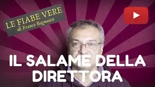 «LE FIABE VERE» (6) * IL SALAME DELLA DIRETTORA