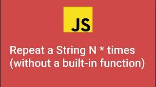 How to repeat a string N number of times in JavaScript