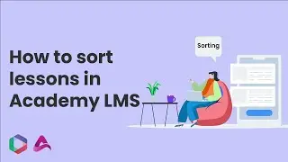 How to sort lessons by drag and drop in academy LMS
