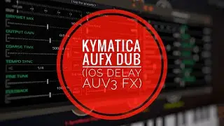 Kymatica AU3FX Dub (iOS AUv3 Delay) Walkthrough & Preset Demo (Classic Delay FX is Finally AUv3!)