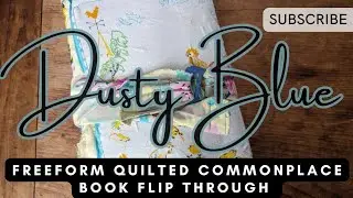 Dusty Blue- Freeform Quilt Commonplace Book - Artisan Journal  #flipthroughfriday (sold thanks)