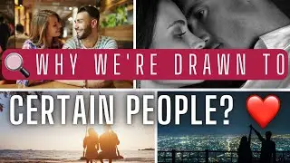 Why We're Drawn to Certain People 🔍❤️