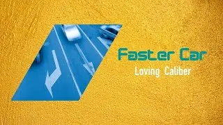 Loving Caliber - Faster Car (Music Video Lyrics)