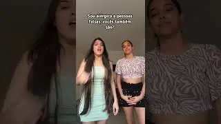 SOU ALÉRGICA A PESSOAS FALSAS