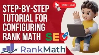 How to Set Up Rank Math: A Comprehensive Overview | Step-by-Step Tutorial for Configuring Rank Math