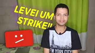 Levei um STRIKE do Youtube - Por que sumi do canal do Youtube