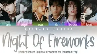 Xdinary Heroes - 'Night of Fireworks' CCL (Han/Rom/Eng)