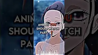 ANIME you need to watch 