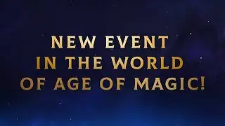 Age of Magic — The Eternity Whisperer Event is Coming!