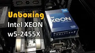 Intel XEON w5-2455X CPU Unboxing