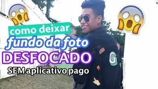 Desfocando o fundo das fotos | SEM app pago - PROFISSIONAL