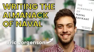 Eric Jorgenson: Writing The Almanack of Naval & How to Use The Power of Leverage
