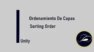 Sorting Order O Ordenamiento de Capas | Unity C#