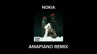 NOKIA (Bootleg Amapiano Remix)