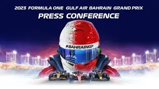 The Formula 1 Gulf Air Bahrain Grand Prix 2023 Press Conference Launch