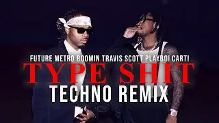Future, Metro Boomin, Travis Scott, & Playboi Carti - Type Shit (Han Conscious Remix) | Techno Remix