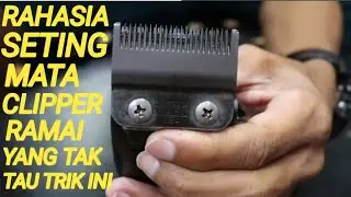 Tips cara seting mata clipper agar menghasilkan cukuran yang bagus dengan WAHL SUPER TAPER.