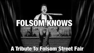 FOLSOM KNOWS! A Tribute to Folsom Street Fair. NEW VIDEO!