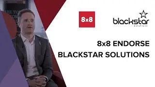 8x8 endorse Blackstar Solutions