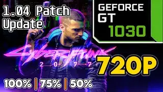 Cyberpunk 2077 Patch 1.04 ||GT 1030 + i3 7100 Performance Test || 720p Low Settings|| 100%, 75%, 50%