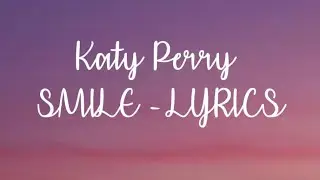 Smile - Katy Perry (lyrics)