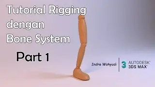 Tutorial 3Ds Max untuk pemula : Rigging menggunakan Bone System (Part 1)