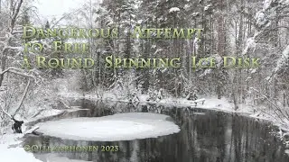 Dangerous  Attempt to Free a Round Spinning Ice Disk