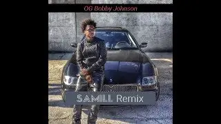 QUE. - OG Bobby Johnson (SAMILL Remix)