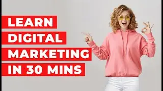Learn Digital Marketing in 30 Mins !!! | Complete SEO, SEM, Content marketing