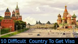 Top 10 Most Difficult Countries To Get Visa