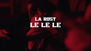 La Rosy - Le Le Le (Officiell Video)