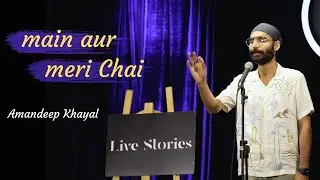 Main aur Meri Chai - A poem for chai lovers by Amandeep Khayal