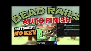 [BEST SCRIPT!] Dead Rails Script Pastebin – Auto Bonds, Bring Items, Finish Game, and More(No Key)