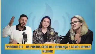 🔥🎙️ PodPrevenir #14 – Pontos Cegos da Liderança: O que você não sabe sobre sua forma de liderar