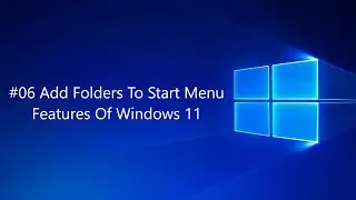#06 Add Folders To Start Menu - Features Of Windows 11 | 
