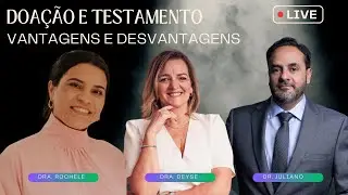 DOAÇÃO E TESTAMENTO - VANTAGENS E DESVANTAGENS
