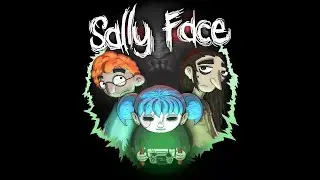 Sally Face / Прохождение /11