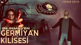 GERMİYAN KİLİSESİ PARANORMAL OLAYLAR