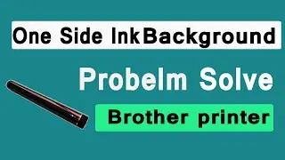 How to solve  one side Background ink xerox problem in Brother Printer