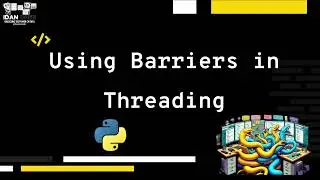 How To Use Barriers in Threading  - Explanation
