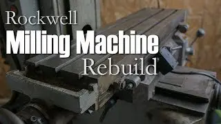 Rockwell Horizontal/Vertical Mill Rebuild