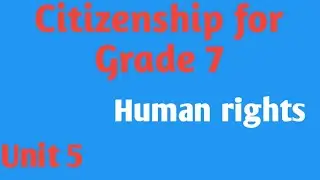 Citizenship for grade 7 unit 5 human Rights @oscar academy